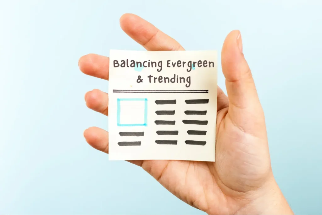 Challenges in balancing evergreen and trending topics in content strategy.