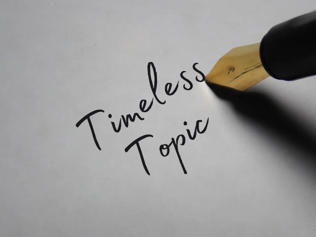 Evergreen blog content starts by choosing a timeless topic for writing.