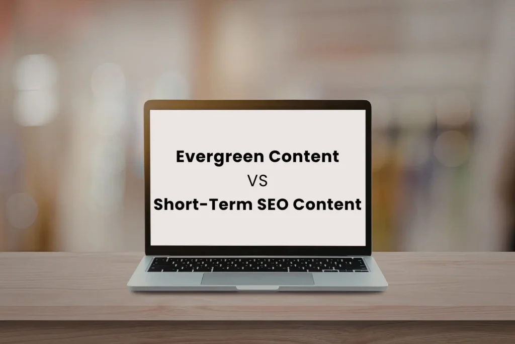Evergreen content vs short term SEO content showing long term value differences.